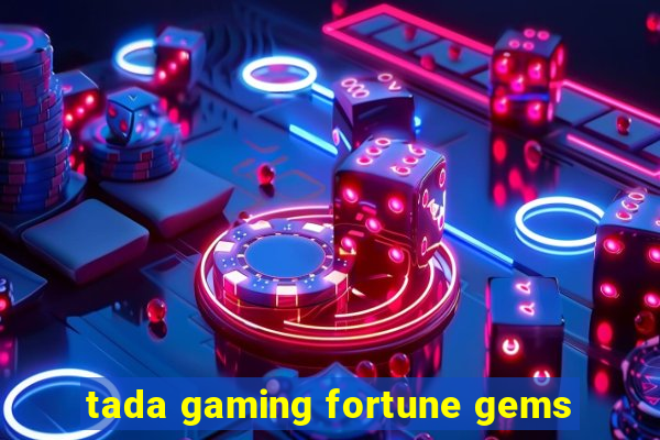 tada gaming fortune gems